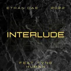 Ethan Dae Interlude Yvng Human Song Lyrics