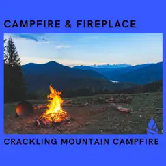 Crackling Mountain Campfire by Campfire & Fireplace, Fireplace FX Studio & Fire Sounds For Sleep album reviews, ratings, credits