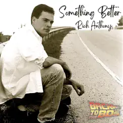 Something Better - Single by Rich Anthony album reviews, ratings, credits