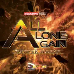 All Alone Again (Deep House) - Single by DJ Dangerous Raj Desai album reviews, ratings, credits