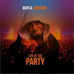 Life of the Party - Single by Mansa Jabulani album reviews, ratings, credits