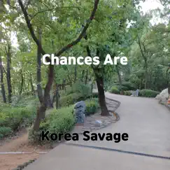 Chances Are - Single by Korea Savage album reviews, ratings, credits