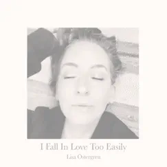 I Fall in Love Too Easily - Single by Lisa Östergren album reviews, ratings, credits