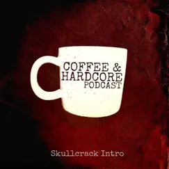 Skullcrack - Intro - Single by Coffee & Hardcore Podcast album reviews, ratings, credits