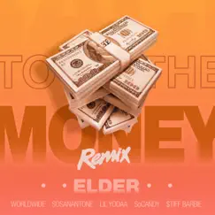 To the Money(Remix) - Single [feat. Worldwide, SoCandy, SO SANANTONE, $TIFF BARBIE & Lil' Yodaa] - Single by Elder album reviews, ratings, credits