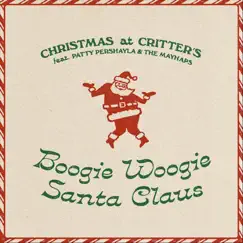 Boogie Woogie Santa Claus (feat. Patty PerShayla & the Mayhaps) - Single by Christmas at Critter's album reviews, ratings, credits
