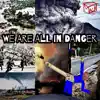 We Are All In Danger - Single album lyrics, reviews, download
