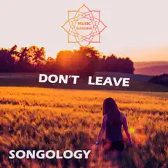 Don't Leave - Single by Songology album reviews, ratings, credits