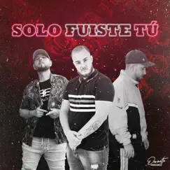 Solo Fuiste Tú - Single by FuckBoys & Dellarosa album reviews, ratings, credits