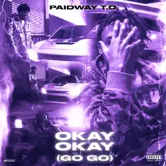 Okay Okay - Single by Paidway T.O album reviews, ratings, credits