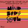 Lounge & Chill out Experience of Mind, Body, Soul, Vol. 3 (Selected) album lyrics, reviews, download