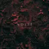 Noise (feat. Wilderado & Gaia) - Single album lyrics, reviews, download
