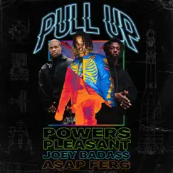Pull Up (feat. Joey Bada$$ & A$AP Ferg) - Single by Powers Pleasant album reviews, ratings, credits