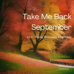 Take Me Back September (Lo-Fi, Piano, Bedroom Ensemble) Song Lyrics