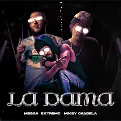 La Dama - Single by Megga Extremo & Mikey Candela album reviews, ratings, credits