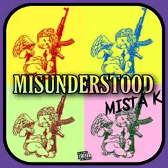 Misunderstood - Single by Mista K album reviews, ratings, credits