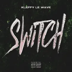 Switch - Single by Kleffy Le Wave album reviews, ratings, credits