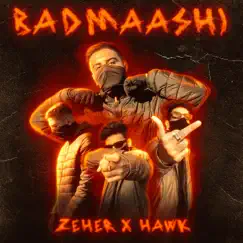 Badmaashi (feat. Hawk & NLKREW) - Single by Zeher album reviews, ratings, credits