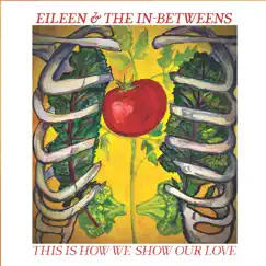 This Is How We Show Our Love by Eileen & The In-Betweens album reviews, ratings, credits