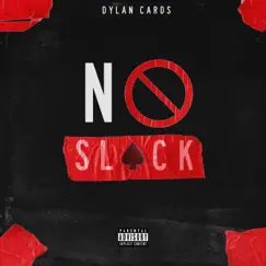No Slack - Single by Dylan Cards album reviews, ratings, credits