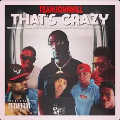 That's Crazy (feat. Da Crew, Journee Soul, Remey Le Flow, KNOX BOOMIN & Luigi The Singer) - Single by TEAMJOHNHILL album reviews, ratings, credits