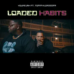 Loaded Habits - Single (feat. TommyLoadedfr) - Single by Young Jah album reviews, ratings, credits