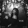 Need You - Single album lyrics, reviews, download