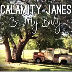 Be My Baby - Single by Calamity Janes album reviews, ratings, credits
