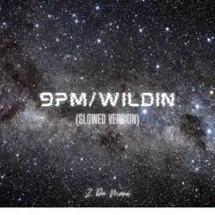 9Pm/Wildin (Slowed Version) - Single by Z Da Mane album reviews, ratings, credits