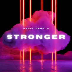 STRONGER - Single by Kevin Rebels album reviews, ratings, credits