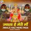 Jwala Hai Meri Maa - Single album lyrics, reviews, download