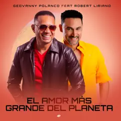 El Amor Mas Grande Del Planeta (feat. Robert Liriano) [En Vivo] - Single by Geovanny Polanco album reviews, ratings, credits