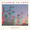 Pledged to Love - Single album lyrics, reviews, download