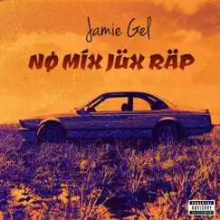 No Mix Jux Rap by Jamie Gel album reviews, ratings, credits