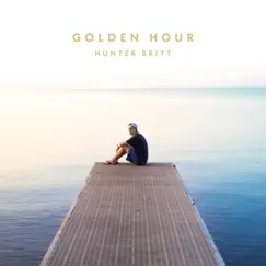 Golden Hour - EP by Hunter Britt album reviews, ratings, credits