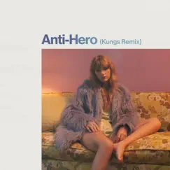 Anti-Hero (Kungs Remix) Song Lyrics