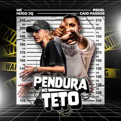 Pendura no Teto - Single by MC HUGO JQ album reviews, ratings, credits