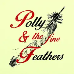 Polly & The Fine Feathers by Pollyanna album reviews, ratings, credits
