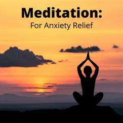 Anxiety Relief (feat. Meditation Music & Relaxing Music) Song Lyrics