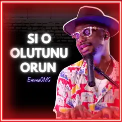 Si O Olutunu Orun - Single by EmmaOMG album reviews, ratings, credits