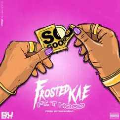 So Good (feat. T-Hood) - Single by Frosted Kae album reviews, ratings, credits