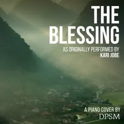 The Blessing (As Originally Performed by Kari Jobe) [Piano Version] - Single by DPSM album reviews, ratings, credits