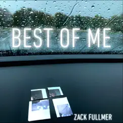 Best of Me - Single by Zack Fullmer album reviews, ratings, credits