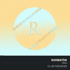 Rumbaton (Electro Acoustic Mix) - Single by Club Madness album reviews, ratings, credits