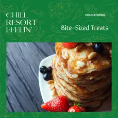 Chill Resort Feelin' - Bite-sized Treats by Cradle Swing album reviews, ratings, credits