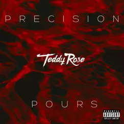 Precision Pours - Single by Teddy Rose album reviews, ratings, credits