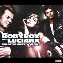What Planet You On by Bodyrox & Luciana album reviews, ratings, credits