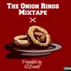 The Onion Rings Mixtape album lyrics, reviews, download