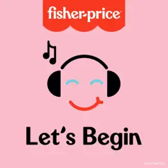 Let's Begin - Single by Fisher-Price album reviews, ratings, credits