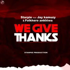 We Give Thanks (feat. FOLKHERO & Jay kamuzy) Song Lyrics